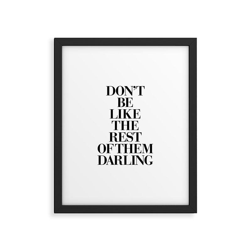 Don't Be Like the Rest of them Darling black-white typography poster black and white wall home decor Framed Art Print Gallery Image 5